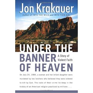 Jon Krakauer Under The Banner Of Heaven: A Story Of