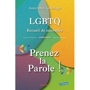 Association Le Refuge Lgbtq: Recueil De Nouvelles, Concours Prenez La