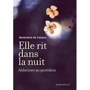 Cazaux, Geneviève de Elle Rit Dans La Nuit : Alzheimer
