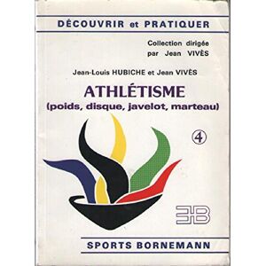 Hubiche Athletisme. 4. Poids, Disque, Javelot, Marteau (Découvrir Et Pr)