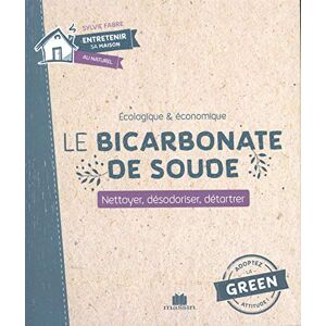 Le Bicarbonate De Soude : Écologique & Économique : Nettoyer,