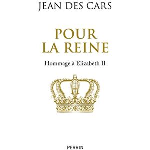 Jean Des Cars Pour La Reine - Hommage À Elizabeth