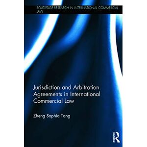 Tang, Zheng Sophia (Newcastle University, UK) Jurisdiction And Arbitration Agreements