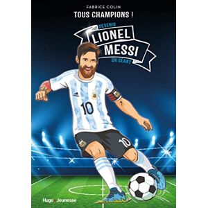 Fabrice Colin Lionel Messi - Tous Champions: Devenir Un Géant