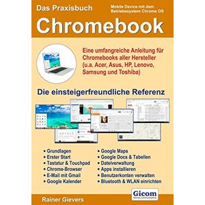 Rainer Gievers Das Praxisbuch Chromebook - Eine Umfangreiche Anleitung Für