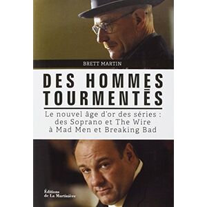 Brett Martin Des Hommes Tourmentés : Le Nouvel Âge D'Or