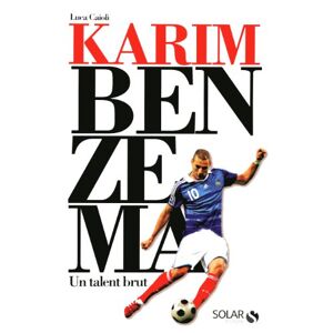 Luca Caioli Karim Benzema : Un Talent Brut