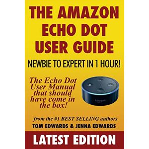 Tom Edwards The Amazon Echo Dot User Guide: bie To