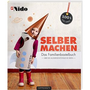 NIDO Selber Machen: Das Familienbastelbuch (100% Selbst Gemacht)