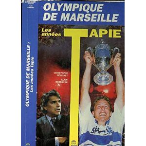 Bouchet/Roseghini Olympique De Marseille : Les Annees Tapie (Solarama Sport)