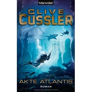 Clive Cussler Akte Atlantis: Ein Dirk-Pitt-Roman