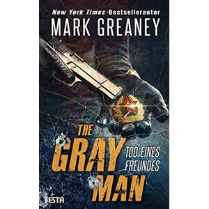 Mark Greaney The Gray Man - Tod Eines Freundes: Thriller