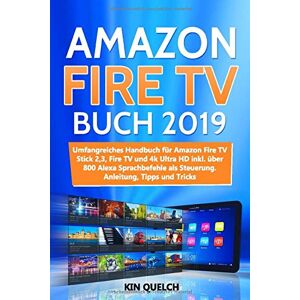 Kin Quelch Amazon Fire Tv Buch 2019: Umfangreiches Amazon Fire