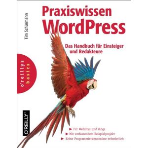 Tim Schürmann Praxiswissen Wordpress: Das Handbuch Für Einsteiger Und Redakteure