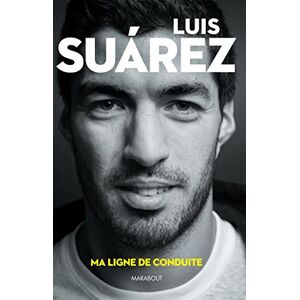 Luis Suarez : Ma Ligne De Conduite