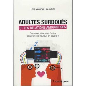 Adultes Surdoués Et Relations Amoureuses : Comment Vivre Avec L'Autre