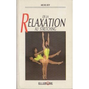 De La Relaxation Au Stretching (Livres Divers E)