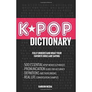 Fandom Media Kpop Dictionary: 500 Essential K-Pop & K-Drama Vocabulary