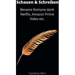 Schauen & Schreiben: Bessere Romane Dank Netflix, Amazon Prime Video