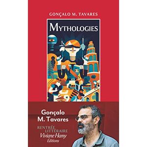 Tavares, Gonçalo M. Mythologies: La Femme-Sans-Tête Et L'Homme-Au-Mauvais-Oeil Suivi De