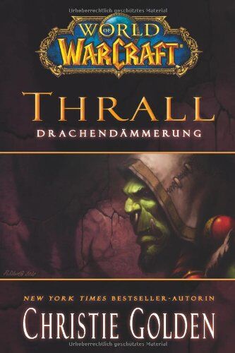 Christie Golden World Of Warcraft. Thrall - Drachendämmerung