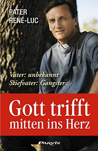 Pater René-Luc Gott Trifft Mitten Ins Herz: Vater: Unbekannt / Stiefvater: Gangster