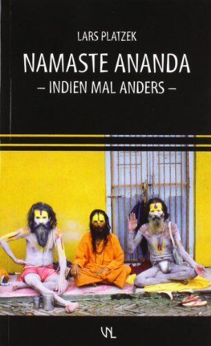 Lars Platzek Namaste Ananda: Indien Mal Anders