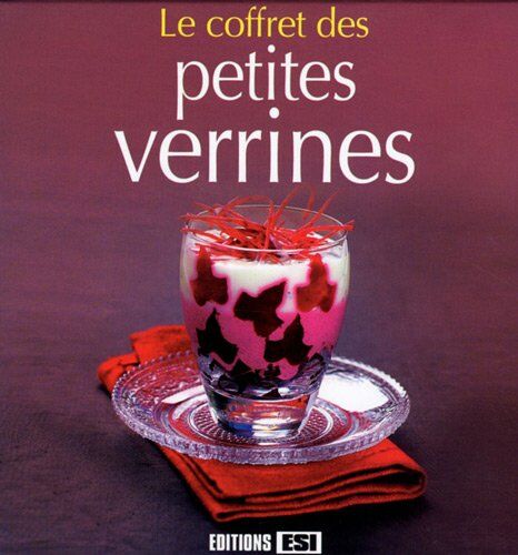 Collectif Le Coffret Des Petites Verrines : Coffret 4 Volumes : Les P'Tites Verrines Apéro ; Petits Délices En Verrines ; Verrines Autour Du Monde ; Délicieuses Recettes De Verrines