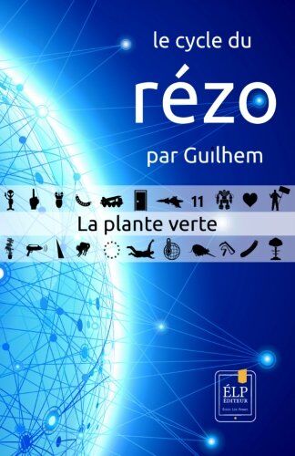 Guilhem La Plante Verte (Le Cycle Du Rézo, Band 1)