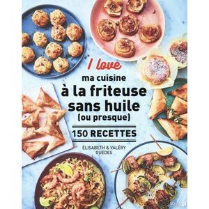 I Love Ma Cuisine À La Friteuse Sans Huile (Ou Presque)