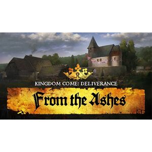 Kingdom Come Deliverance From the Ashes