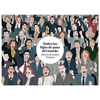 Astisendo Grupo Editorial Bande Dessinée Todos Los Hijos De Puta Del Mundo 4ª Edición Multicolour One Size unisex - Publicité Astisendo Grupo Editorial Bande Dessinée Todos Los Hijos De Puta Del Mundo 4ª Edición Multicolour One Size unisex - Publicité