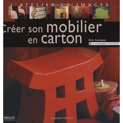 Créer son mobilier en carton. Créer son mobilier en carton Éric Guiomar Eyrolles