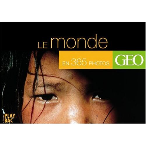 Géo monde : le monde en 365 photos, une photo Géo par jour geo art Play Bac