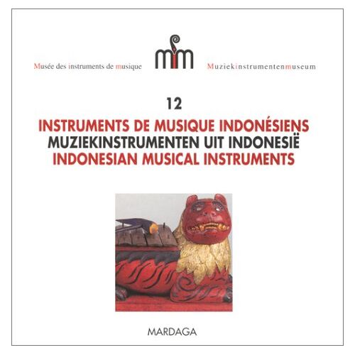 Musée des instruments de musique. Vol. 12. Instruments de musique indonésiens  fernand j. de hen Mardaga