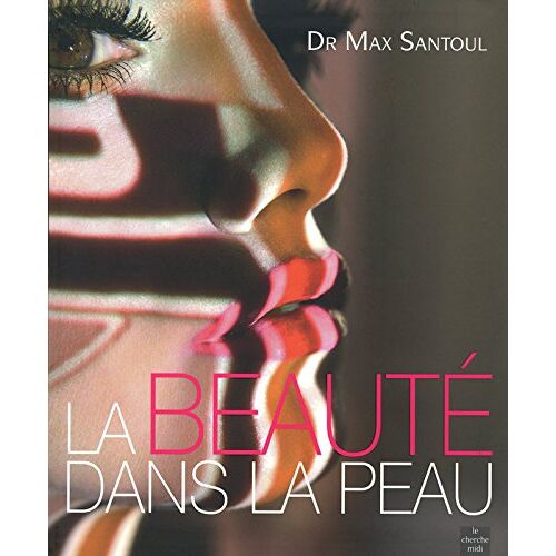 La beauté dans la peau Max Santoul Cherche Midi