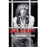 Roger Daltrey : my generation Roger Daltrey Kero