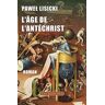 L'âge de l'antéchrist : conte apocalyptique sur les derniers temps Pawel Lisicki Via romana