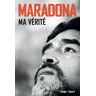 Maradona : ma vérité Diego Maradona Hugo Sport