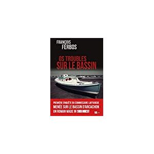 Os troubles sur le Bassin françois ferbos Éditions Sud Ouest - Publicité Os troubles sur le Bassin françois ferbos Éditions Sud Ouest - Publicité