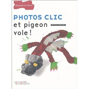 Photos clic et pigeon vole ! Michal Batory Dessain et Tolra - Publicité