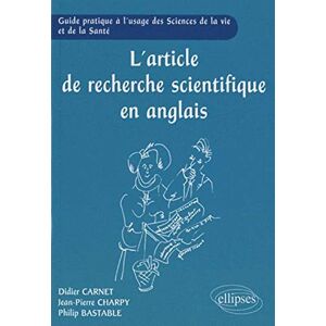 L'article de recherche scientifique en anglais : guide pratique à l'usage des sciences de la vie et Didier Carnet, Jean-Pierre Charpy, Philip Bastable Ellipses - Publicité L'article de recherche scientifique en anglais : guide pratique à l'usage des sciences de la vie et Didier Carnet, Jean-Pierre Charpy, Philip Bastable Ellipses - Publicité