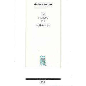 Le sceau de l'oeuvre Gérard Leclerc Seuil - Publicité Le sceau de l'oeuvre Gérard Leclerc Seuil - Publicité