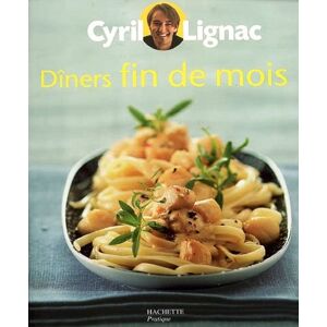 Dîners fin de mois Cyril Lignac, Nicole Seeman Hachette Pratique - Publicité Dîners fin de mois Cyril Lignac, Nicole Seeman Hachette Pratique - Publicité