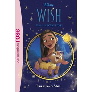 Wish, Asha et la bonne étoile. Vol. 1. Tous derrière Star ! Walt Disney company Hachette Jeunesse - Publicité Wish, Asha et la bonne étoile. Vol. 1. Tous derrière Star ! Walt Disney company Hachette Jeunesse - Publicité