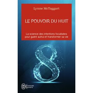 Le pouvoir du huit : la science des intentions focalisées pour guérir autrui et transformer sa vie Lynne McTaggart J'ai lu - Publicité Le pouvoir du huit : la science des intentions focalisées pour guérir autrui et transformer sa vie Lynne McTaggart J'ai lu - Publicité