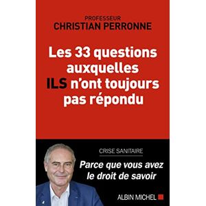 Les 33 questions auxquelles ils n'ont toujours pas répondu : crise sanitaire : parce que vous avez l Christian Perronne Albin Michel - Publicité