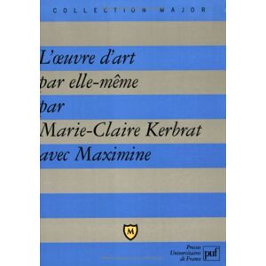 L'Oeuvre d'art par elle-même. Lettres à un grand poète kerbrat, marie-claire PUF - Publicité