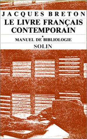 Le Livre français contemporain : manuel de bibliologie Jacques Breton Solin