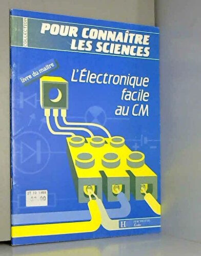 L'Electronique facile au CM : livre du maître J. Delpiroux, J.-L. Llinarès Hachette Education